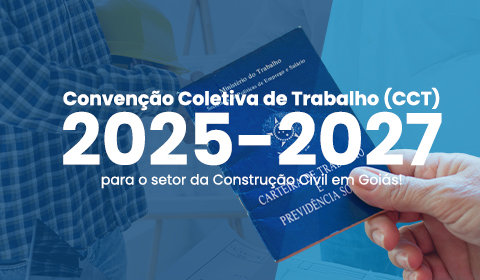 Saiu a nova Convenção Coletiva de Trabalho (CCT) 2025-2027 para a Construção Civil em Goiás!